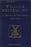 William Heinemann : a century of publishing, 1890-1990