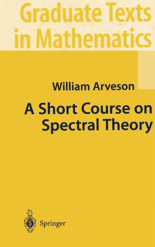 A Short Course on Spectral Theory (Graduate Texts in Mathematics)