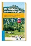 Mit Bergbahnen und Wanderstiefeln - 20 H�henwanderungen und Gipfeltouren in Bayerns Bergen und in Tirol - 