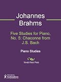 Five Studies for Piano, No. 5: Chaconne from J.S. Bach Sheet Music