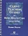Client Teaching Guides for Home Health Care
