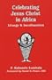 Celebrating Jesus Christ in Africa (Faith & Cultures)