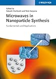 Microwaves in nanoparticle synthesis : fundamentals and applications