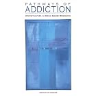 Pathways of Addiction: Opportunities in Drug Abuse Research by Committee on Opportunities in Drug Abuse Research and Institute of Medicine