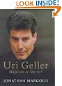 Uri Geller: Magician or Mystic?