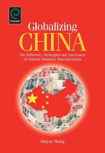 Globalizing China: The Influence, Strategies and Successes of Chinese Returnees