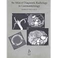 An Atlas of Diagnostic Radiology in Gastroenterology by R. Vallance