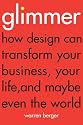 Glimmer: How design can transform your business, your life, and maybe even the world
