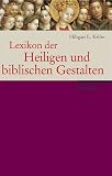 Lexikon der Heiligen und biblischen Gestalten: Legende und Darstellung in der bildenden Kunst - Hiltgart L Keller, Norbert Wolf