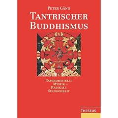 Tantrischer Buddhismus: Experimentelle Mystik - radikale Sinnlichkeit