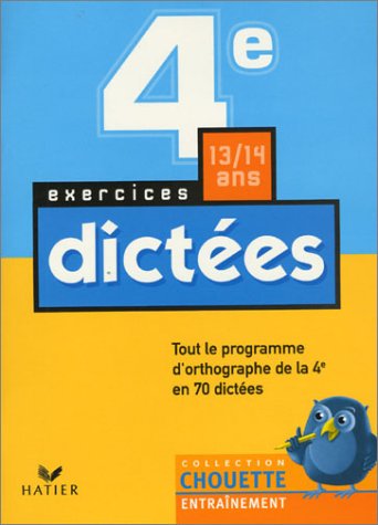 Chouette Entra�nement : Dict�es, de la 4e � la 3e - 13-14 ans (+ corrig�s)