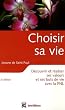 Choisir sa vie : D�couvrir ses valeurs et ses buts de vie avec la PNL