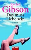 Das muss Liebe sein - Rachel Gibson