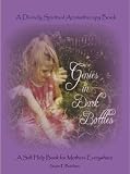 Genies in Dark Bottles: A Divinely Spiritual Aromatherapy Book