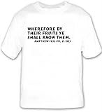 Wherefore by their fruits ye shall know them. Matthew (ch. VII, v. 20) T-shirt Large White