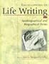 Encyclopedia of Life Writing: Autobiographical and Biographical Forms