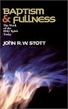 Baptism and Fullness: The Work of the Holy Spirit Today