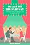 On and Off Broadway: A Theater/Dining/Lodging Guide to New York City