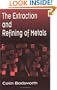 The Extraction and Refining of Metals (Materials Science & Technology)