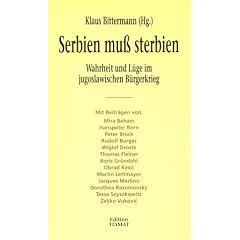 Serbien mu� sterbien: Wahrheit und L�ge im jugoslawischen B�rgerkrieg