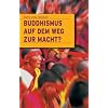 Buddhismus auf dem Weg zur Macht?
