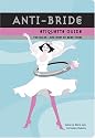 Anti-Bride Etiquette Guide: The Rules - And How to Bend Them