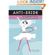 Anti-bride Etiquette Guide: The Rules - and How to Break Them'