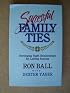 Successful Family Ties: Developing Right Relationships for Lasting Success