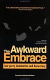 The Awkward Embrace: One-party Domination and Democracy [Hardcover]