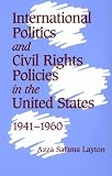 International Politics and Civil Rights Policies in the United States, 1941-1960