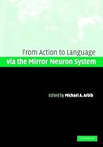 Action to Language via the Mirror Neuron System
