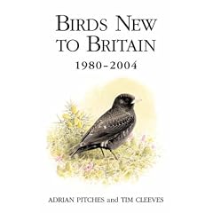 Birds New to Britain 1980-2004 (Poyser Monographs)