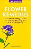Flower Remedies: Natural Healing with Flower Essences (New Perspectives)