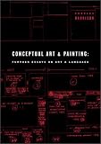 Conceptual Art and Painting: Further Essays on Art & Language (Writing Art)