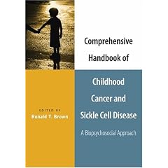 Comprehensive Handbook of Childhood Cancer and Sickle Cell Disease: A Biopsychosocial Approach