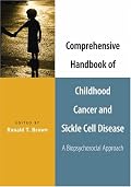 Comprehensive Handbook of Childhood Cancer and Sickle Cell Disease: A Biopsychosocial Approach