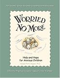 Worried No More: Help and Hope for Anxious Children