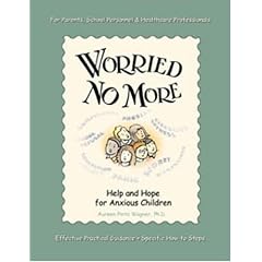 Worried No More: Help and Hope for Anxious Children