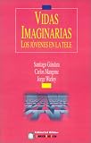 Vidas Imaginarias (Comunicacion, Medios, Cultura)