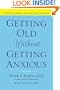Getting Old Without Getting Anxious