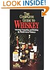 The Complete Guide to Whiskey: Selecting, Comparing, and Drinking the World's Great Whiskeys (Pocket Guide Series)