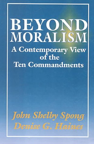 Beyond Moralism: A Contemporary View of the Ten Commandments under Spong, John Shelby in The Books Store