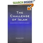 Click here to buy The Challenge Of Islam: Encounters In Interfaith Dialogue by  Douglas Pratt.