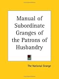 Manual of Subordinate Granges of the Patrons of Husbandry (1929)