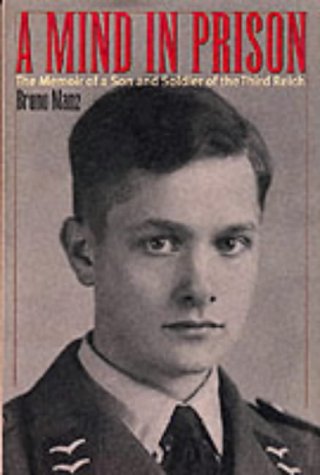 A Mind in Prison: The Memoir of a Son and Soldier of the Third Reich