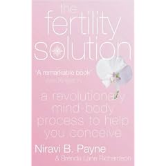 The Fertility Solution: A Revolutionary Mind-body Process to Help You Conceive