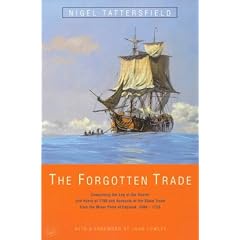 The Forgotten Trade: Comprising the Log of the "Daniel and Henry" of 1700 and Accounts of the Slave Trade from the Minor Ports of England, 1698-1725