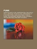 Funk: Grupos de música funk, Subgéneros del funk, Música disco, Jamiroquai, The Revolution, James Brown, Sly & the Family Stone (Spanish Edition)