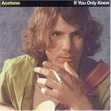 Acetone -  If You Only Knew