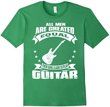 Men's All Men Are Equal Then Some Learn To Play Guitar T Shirt XL Grass